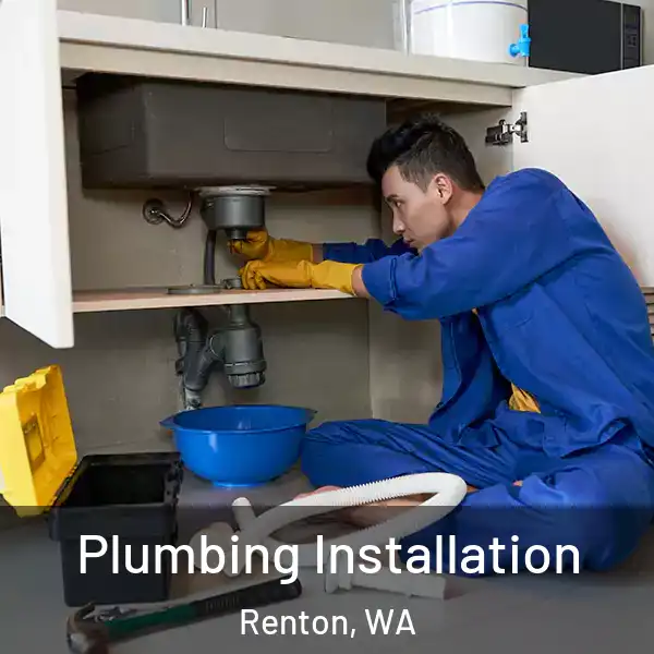  Plumbing Installation Renton, WA